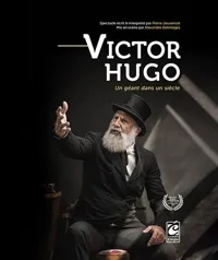 Victor Hugo, Un géant dans un siècle - 