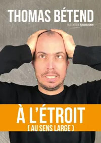 Thomas Bétend dans A l'étroit (au sens large) - 