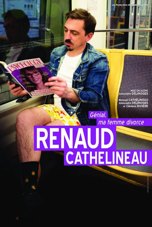 Affiche de Renaud Cathelineau dans Génial ma femme divorce !