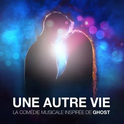 Affiche de Une autre vie, la comédie musicale inspirée de Ghost