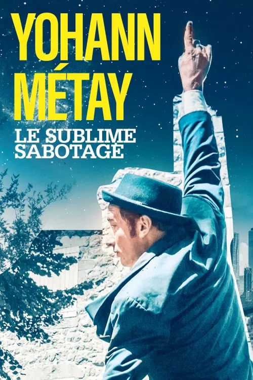 Affiche de Yohann Métay dans Le sublime sabotage