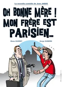 Oh bonne mère ! Mon frère est parisien... - 