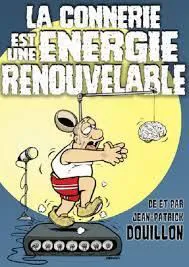Affiche de La connerie est une énergie renouvelable
