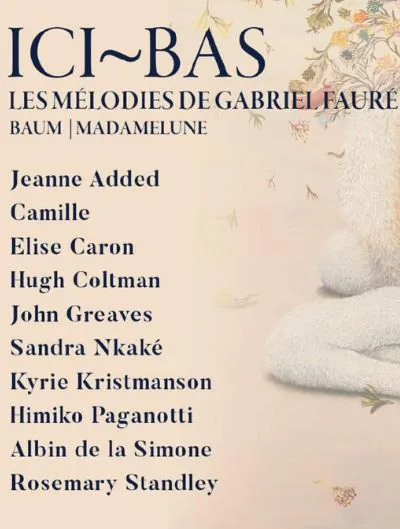 Affiche de Ici-bas - Les mélodies de Gabriel Fauré
