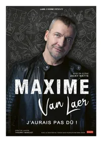 Maxime Van Laer dans J'aurai pas dû ! - 