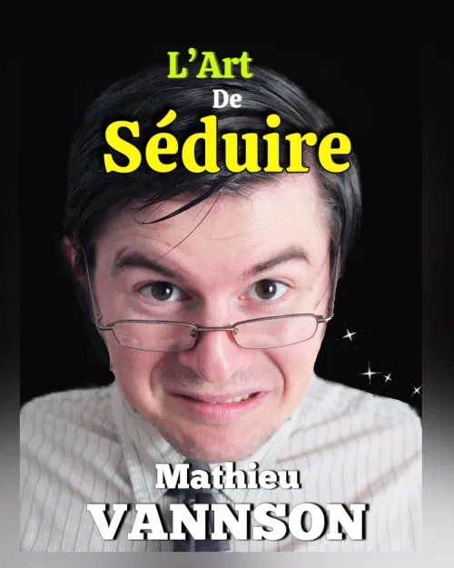 Affiche de Mathieu Vannson dans l'Art de séduire