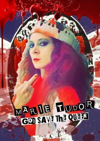 Marie Tudor, God save the Queen - 
