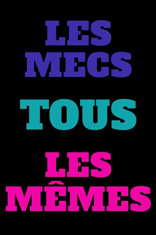 Affiche de Les mecs tous les mêmes