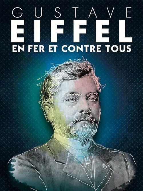 Affiche de Gustave Eiffel en fer et contre tous