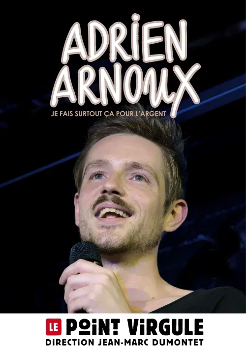 Affiche de Adrien Arnoux dans Je fais surtout ça pour l'argent