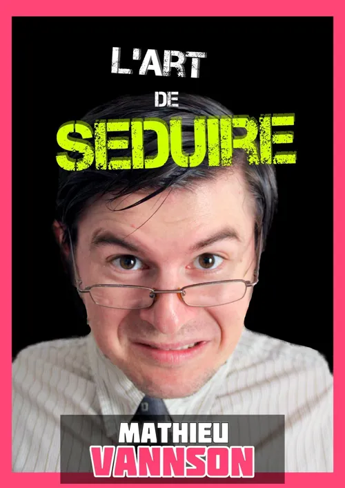 Affiche de Mathieu Vannson dans L'art de séduire