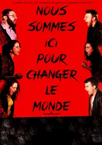 Nous sommes ici pour changer le monde - 