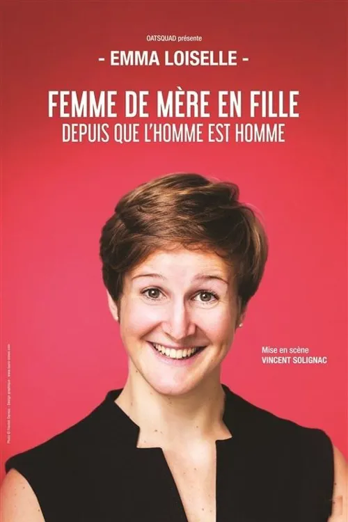 Affiche de Emma Loiselle dans Femme de mère en fille depuis que l'homme est homme