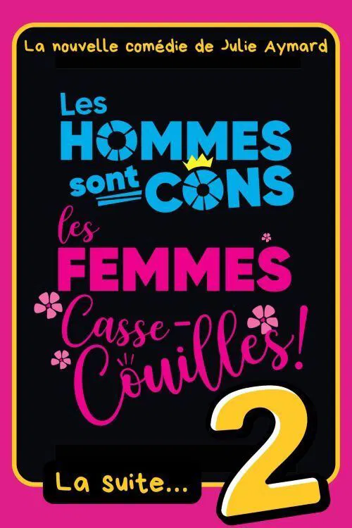 Affiche de Les hommes sont cons, les femmes casse-couilles, la suite !