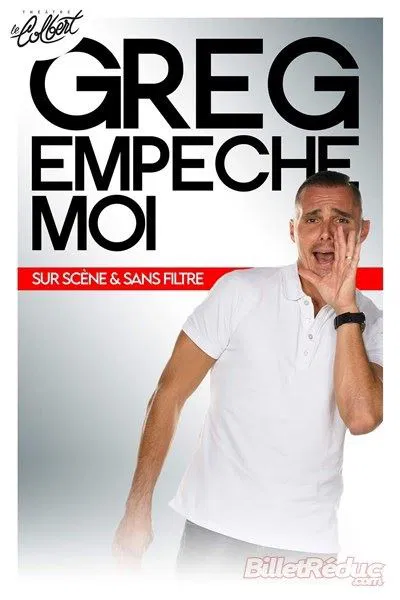 Affiche de Greg empêche moi sur scène et sans filtre