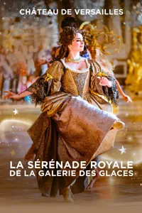 La Sérénade Royale de la Galerie des Glaces - 