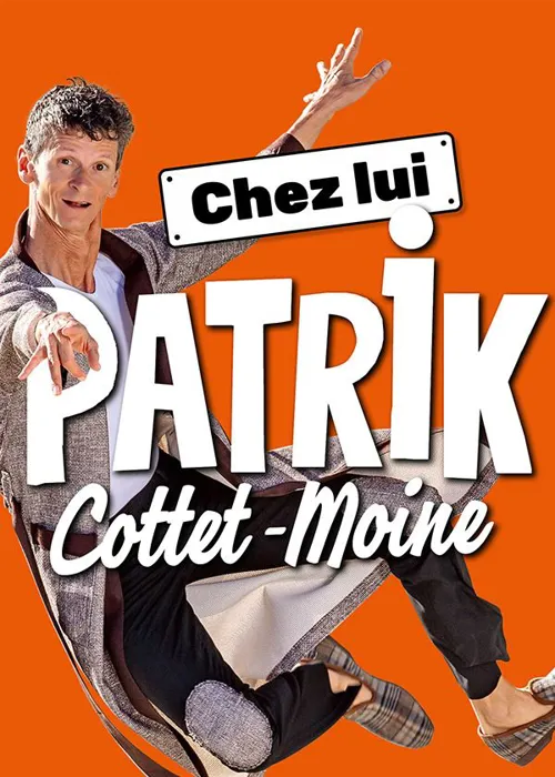Affiche de Patrick Cottet-Moine dans Chez Lui