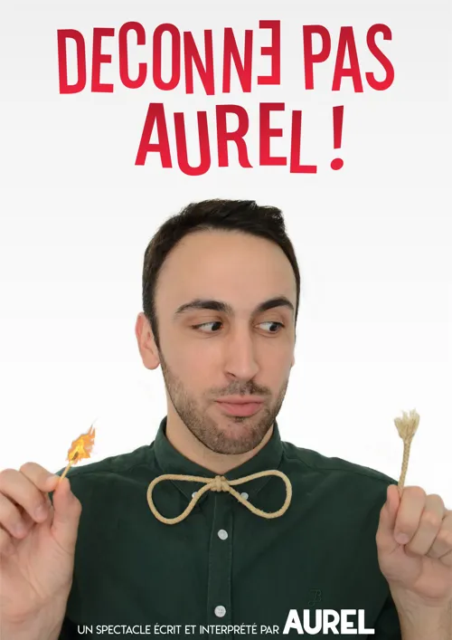 Affiche de Aurel dans Déconne pas Aurel