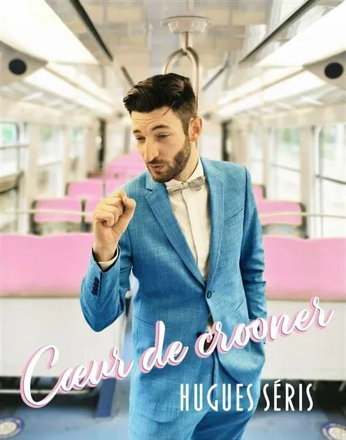 Affiche de Hugues Séris dans Coeur de Crooner