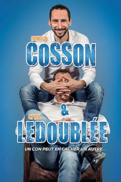 Affiche de Arnaud Cosson et Cyril Ledoublée dans Un con peut en cacher un autre