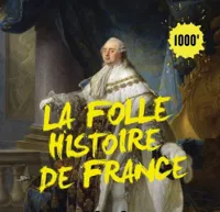 La Folle Histoire de France - 