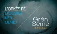 Grèn Sémé | L'Orkès Peï d'Oliver Ker Ourio - 
