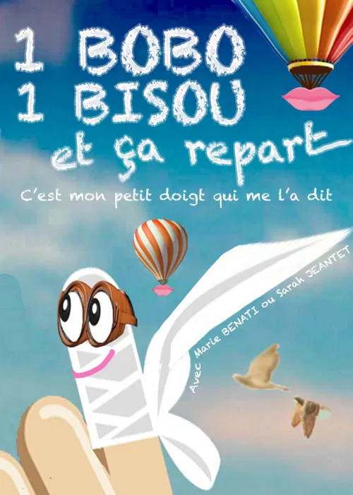 Affiche de 1 bobo, 1 bisou et ça repart | C'est mon petit doigt qui me l'a dit