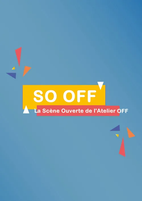 Affiche de So Off - la scène ouverte de l'Atelier Off