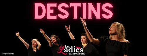 DESTINS par Les Ladies improvisent