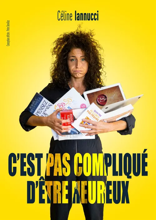 Affiche de Céline Iannucci dans C'est pas compliqué d'être heureux