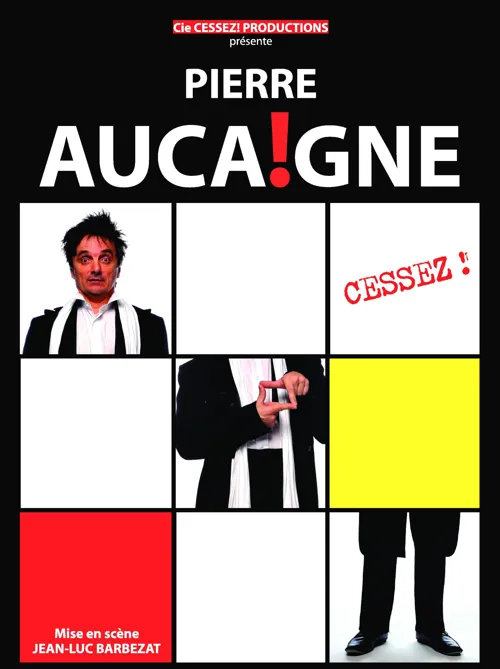 Affiche de Pierre Aucaigne dans Cessez !