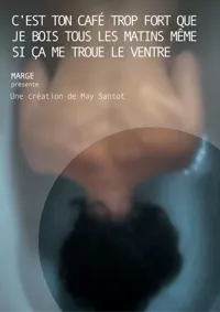 C'est ton café trop fort que je bois tous les matins même si ça me troue le ventre - 