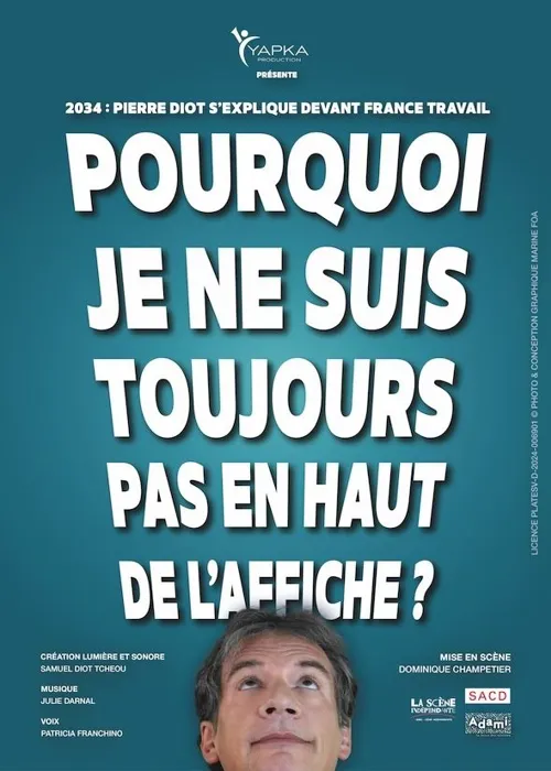 Affiche de Pierre Diot dans Pourquoi je ne suis toujours pas en haut de l'affiche ?