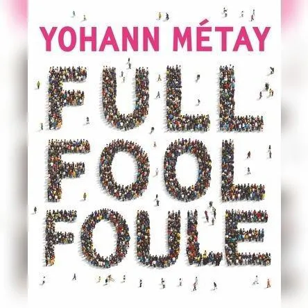 Affiche de Yohann Métay dans Full Fool Foule
