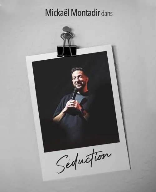 Affiche de Mickaël Montadir dans Séductions