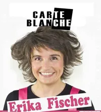 Carte Blanche à Erika Fischer - 