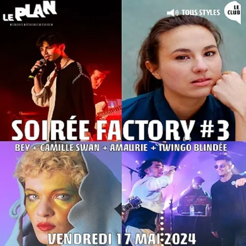 Affiche de Soirée Factory #3 : Bey + Camille Swan + Amaurie + Twingo Blindee