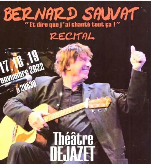 Affiche de Bernard Sauvat : Et dire que j'ai chanté tout ça