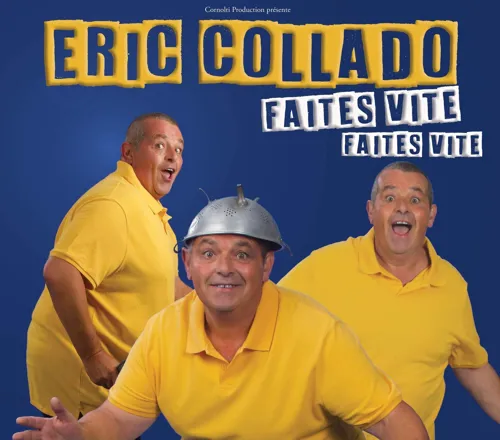 Affiche de Eric Collado dans Faites vite...Faites vite...