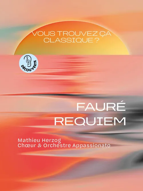 Affiche de Vous trouvez ça classique ? Fauré, Requiem