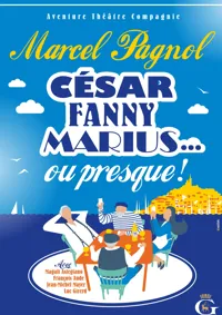 César, Fanny, Marius... ou presque ! - 