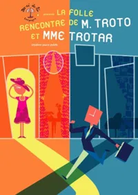 La folle rencontre de M. Troto et Mme Trotar - 