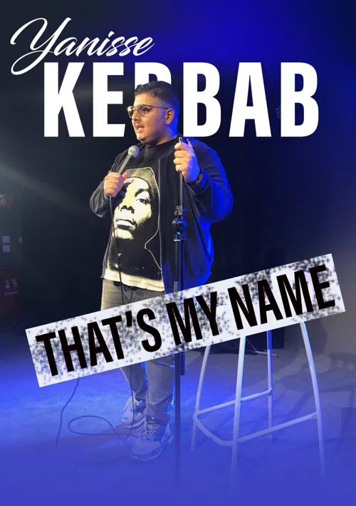 Affiche de Yanisse Kebbab dans That's my name