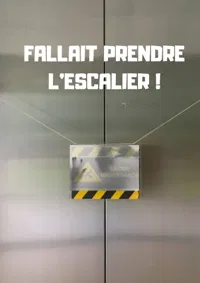 Fallait prendre l'escalier ! - 