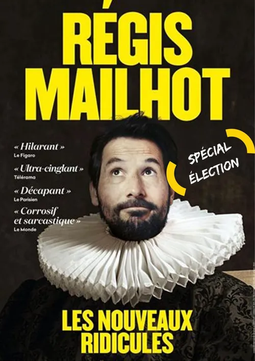 Affiche de Regis Mailhot dans Les nouveaux ridicules | spécial élection