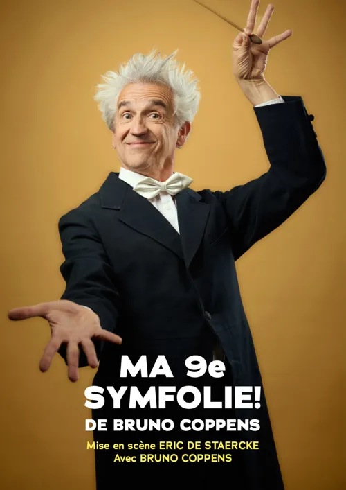 Affiche de Bruno Coppens dans Ma 9ème Symfolie !