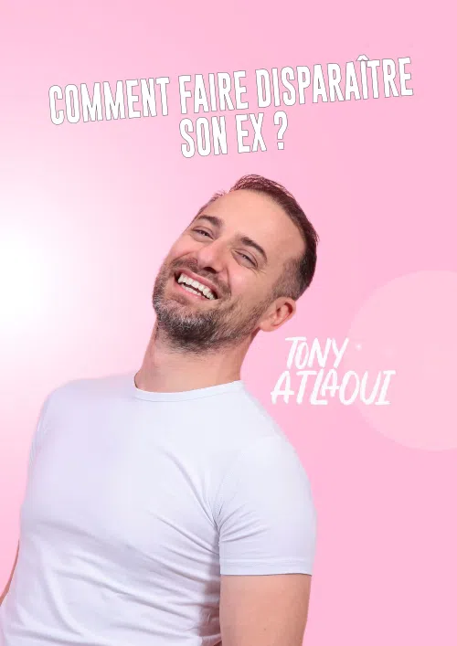 Affiche de Tony Atlaoui dans Comment faire disparaître son ex ?