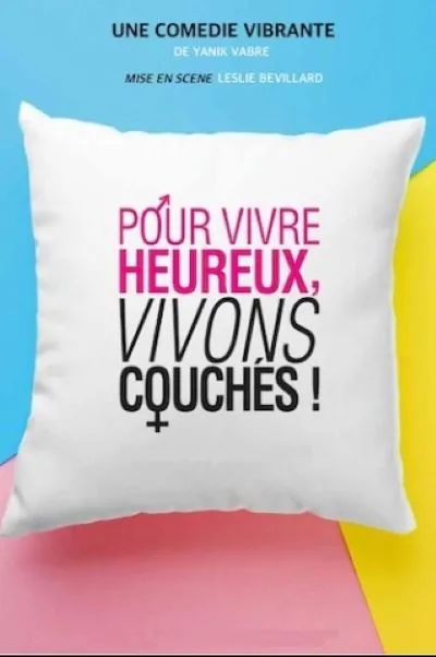 Affiche de Pour vivre heureux, vivons couchés !