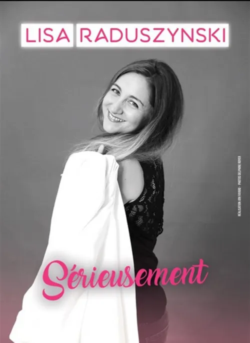 Affiche de Lisa Raduszynski dans Sérieusement