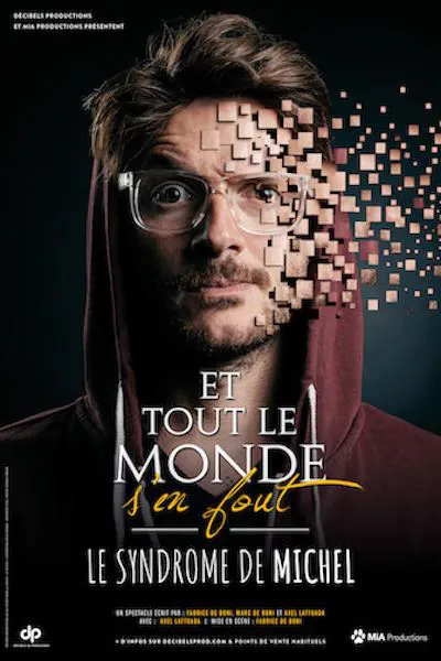 Affiche de Axel Lattuada dans Et tout le monde s'en fout : le syndrome de Michel